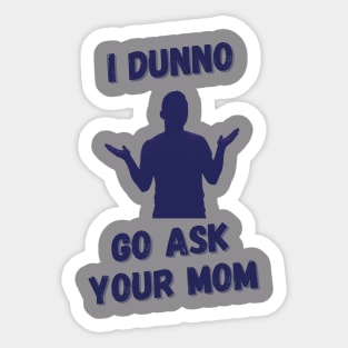 Go Ask Your Mom Sticker